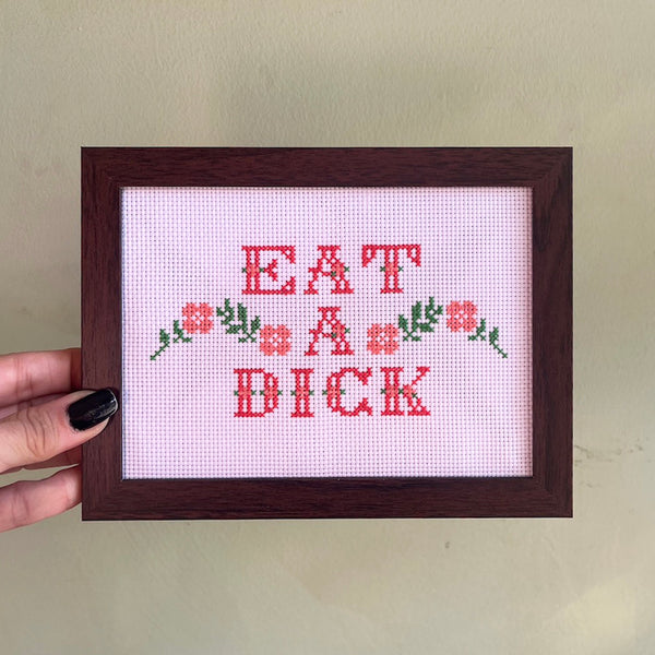 Eat A Dick - Handmade Cross Stitch