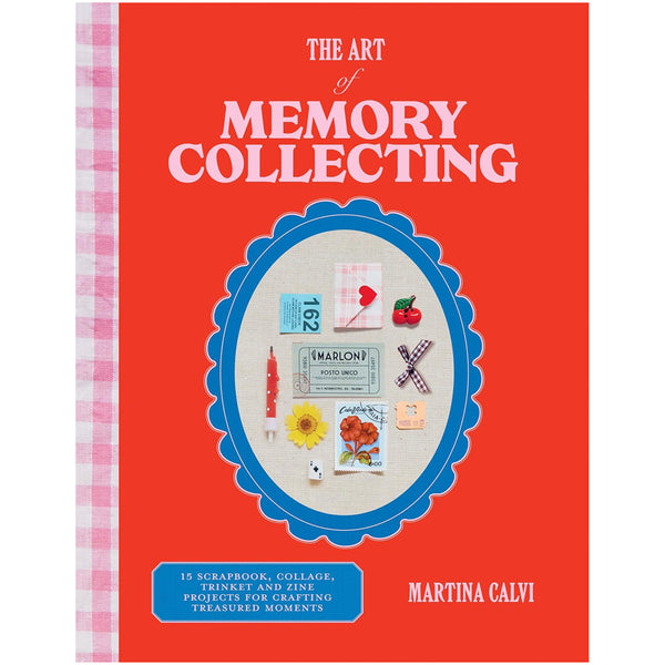 Art of Memory Collecting: Projects For Crafting Treasured Moments