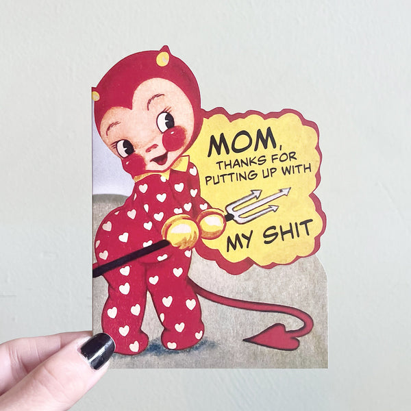 Thanks For Putting Up with My Shit - Mothers Day Card