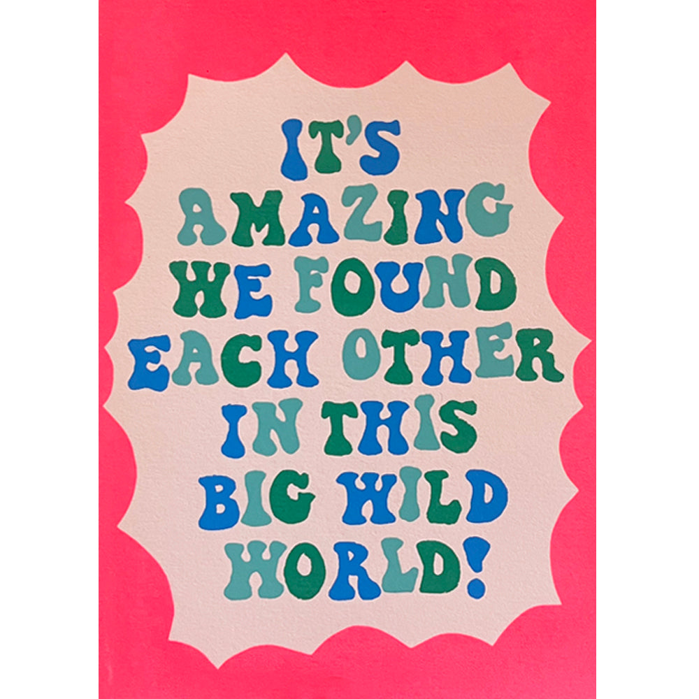 It's Amazing We Found Each Other Card