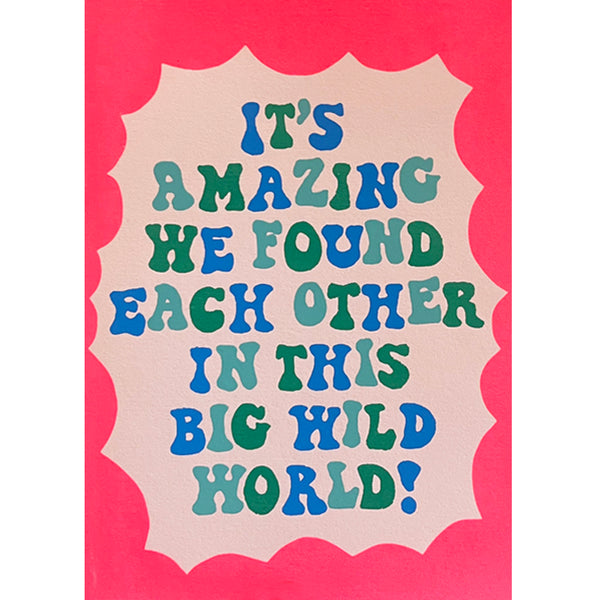 It's Amazing We Found Each Other Card