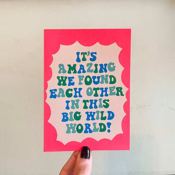 It's Amazing We Found Each Other Card