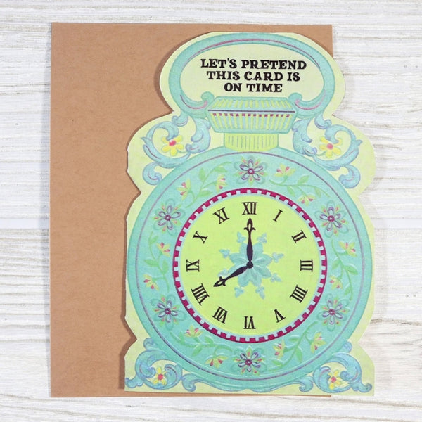Let's Pretend This Is On Time Belated Card