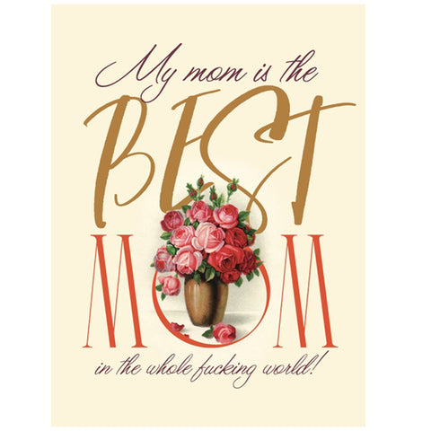 Best Mom In The Whole Fucking World - Mothers Day Card