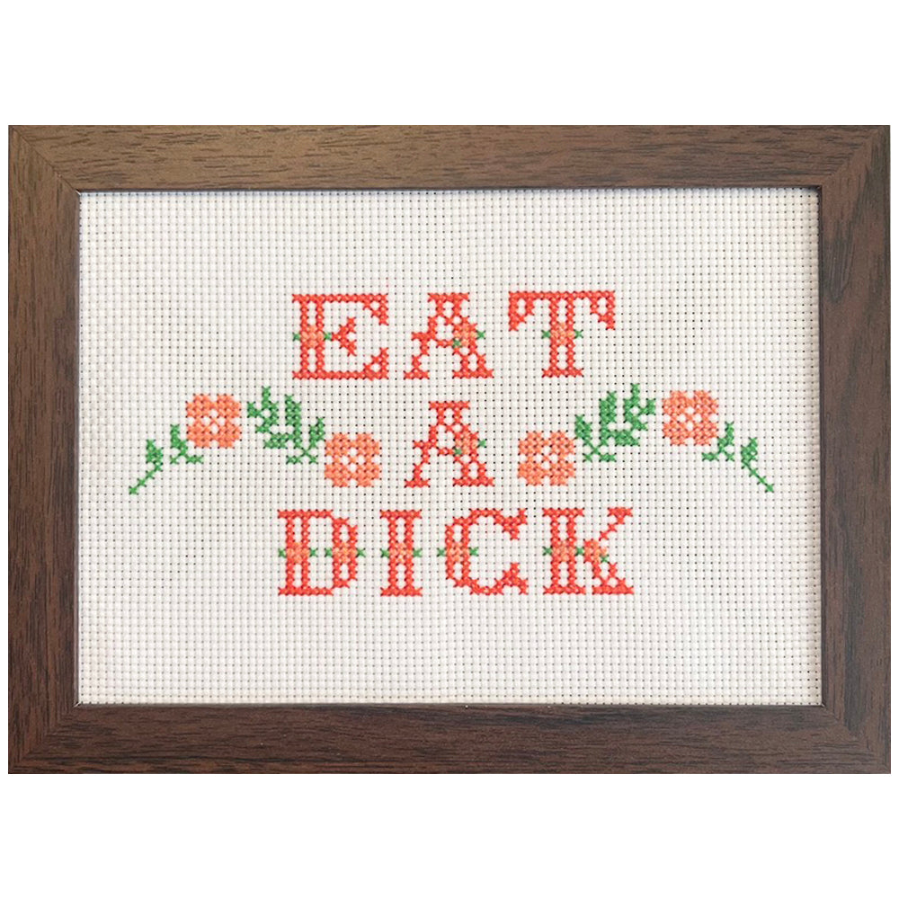 Eat A Dick - Handmade Cross Stitch