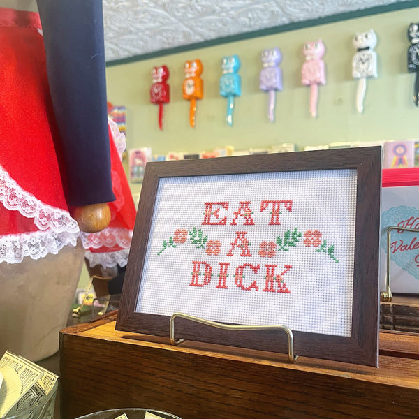 Eat A Dick - Handmade Cross Stitch