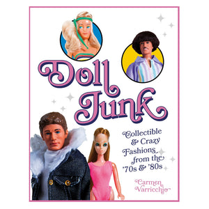 Doll Junk: Collectible and Crazy Fashions from the '70s and '80s