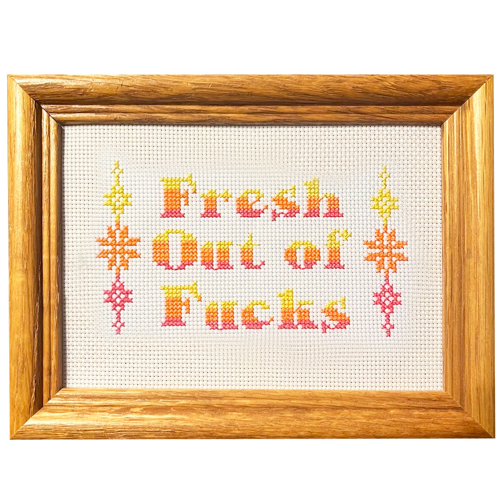 Fresh Out Of Fucks - Handmade Cross Stitch