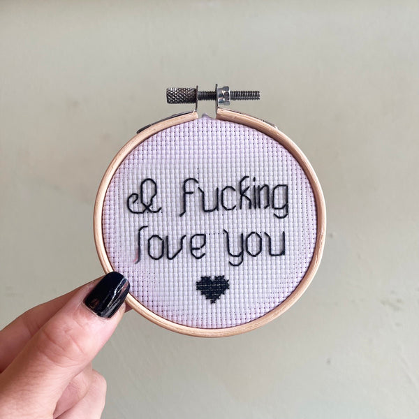 I Fucking Love You - Mini Cross Stitch
