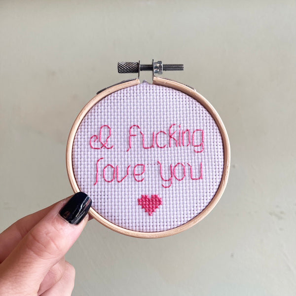 I Fucking Love You - Mini Cross Stitch