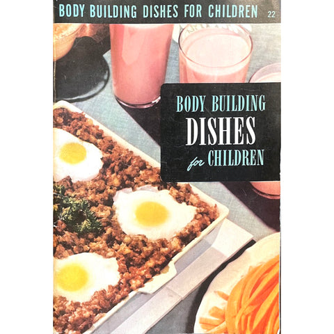 Body Building Dishes for Children - Vintage 1949 Cook Book