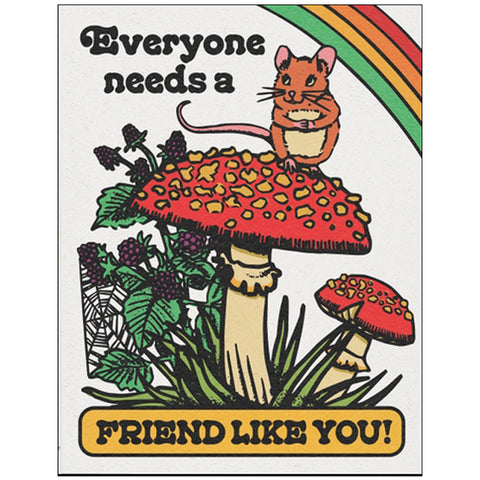 Everyone Needs A Friends Like You Card