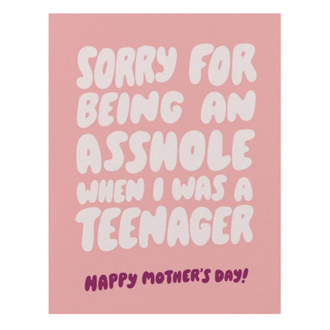 Asshole Teenager - Mothers Day Card
