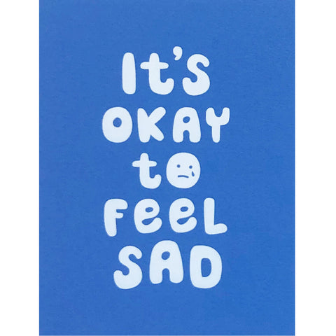 Okay To Feel Sad Card