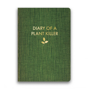 Diary of a Plant Killer Journal