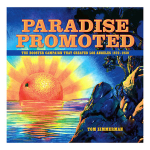 Paradise Promoted - Los Angeles from 1870 to 1930