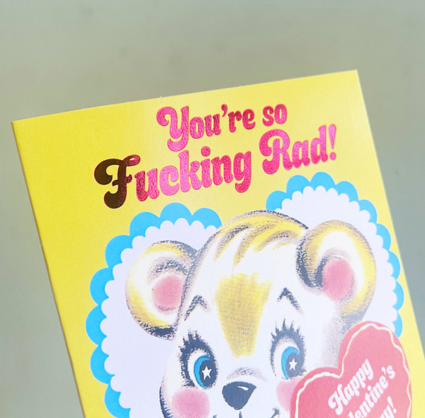 You're So Fucking Rad! Valentines Day Card