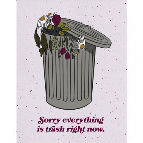 Sorry Everything Is Trash Right Now Card