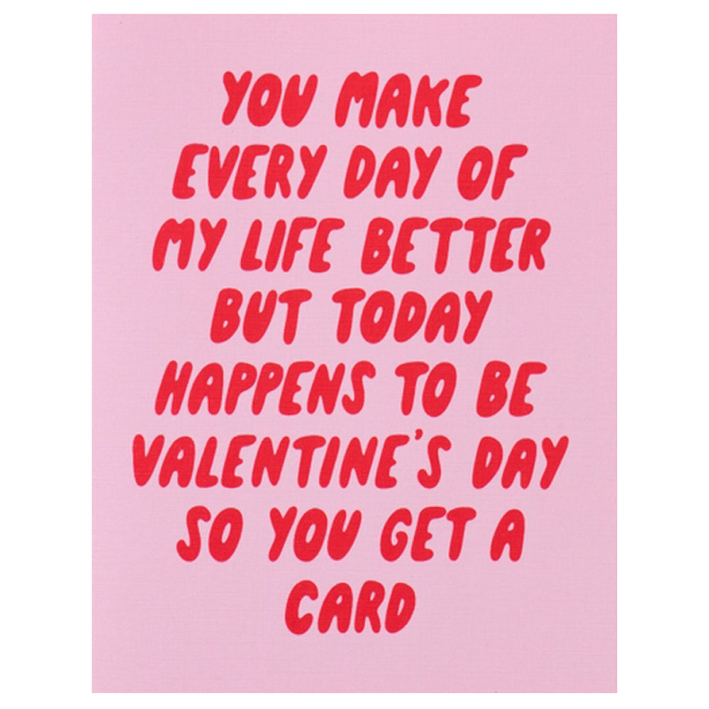 Every Day Better Valentine Card