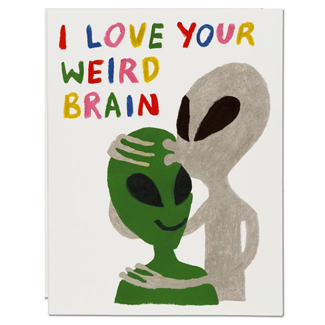 I Love Your Weird Brain Card