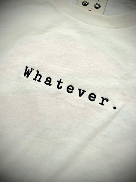Whatever Embroidered Tee