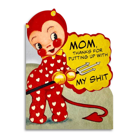 Thanks For Putting Up with My Shit - Mothers Day Card