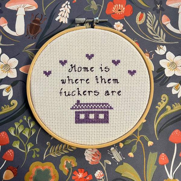 Home Is Where Them Fuckers ARE Cross Stitch • SEE MORE COLORS!