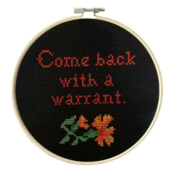 Come Back With A Warrant Cross Stitch • SEE MORE COLORS!